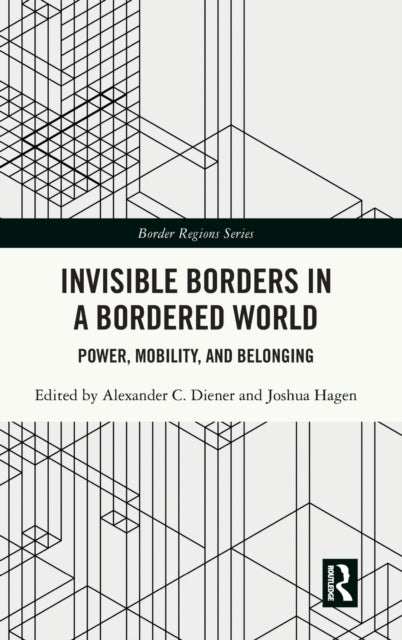Book cover of: Invisible Borders in a Bordered World. By: Alexander C. Diener