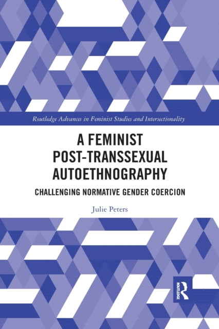 Book cover of: Feminist Post-transsexual Autoethnography. By: Julie Peters