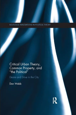 Critical Urban Theory, Common Property, and “the Political”