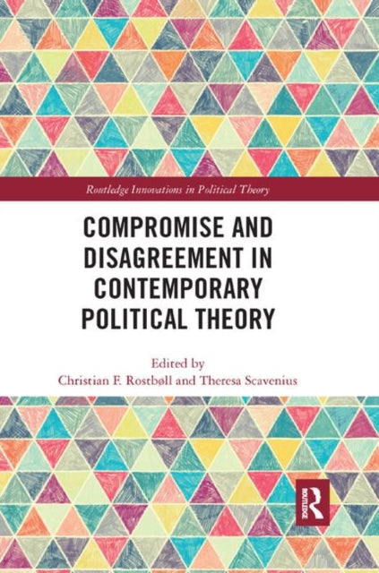 Book cover of: Compromise and Disagreement in Contemporary Political Theory. By: Christian F. Rostbøll