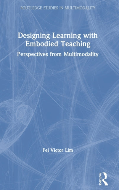 Book cover of: Designing Learning with Embodied Teaching. By: Fei Victor Lim