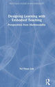 Book cover of: Designing Learning with Embodied Teaching. By: Fei Victor Lim