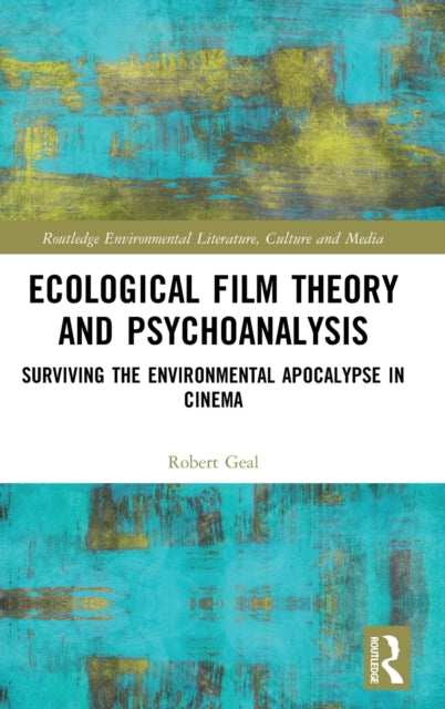 Book cover of: Ecological Film Theory and Psychoanalysis. By: Robert Geal