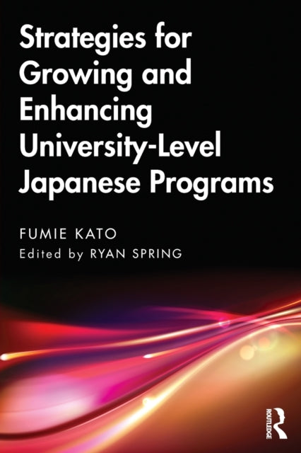 Book cover of: Strategies for Growing and Enhancing University-Level Japanese Programs. By: Fumie Kato