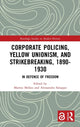 Book cover of: Corporate Policing, Yellow Unionism, and Strikebreaking, 1890-1930. By: Matteo Millan