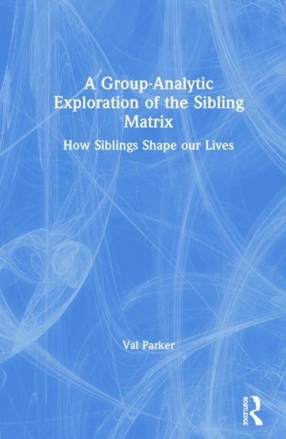 Book cover of: Group-Analytic Exploration of the Sibling Matrix. By: Val Parker