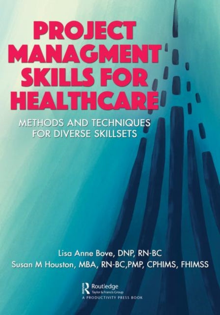 Book cover of: Project Management Skills for Healthcare. By: Lisa Anne Bove