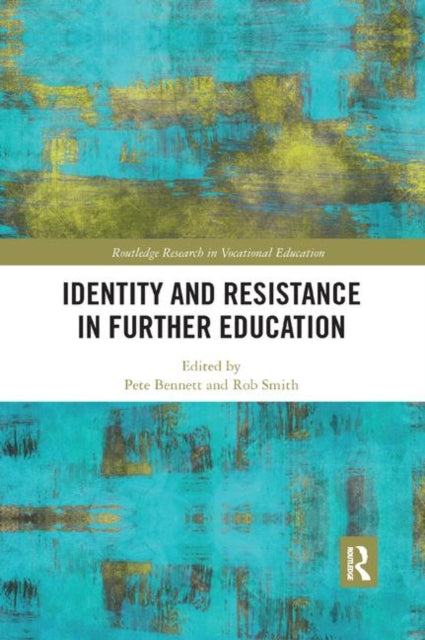 Book cover of: Identity and Resistance in Further Education. By: Peter Bennett