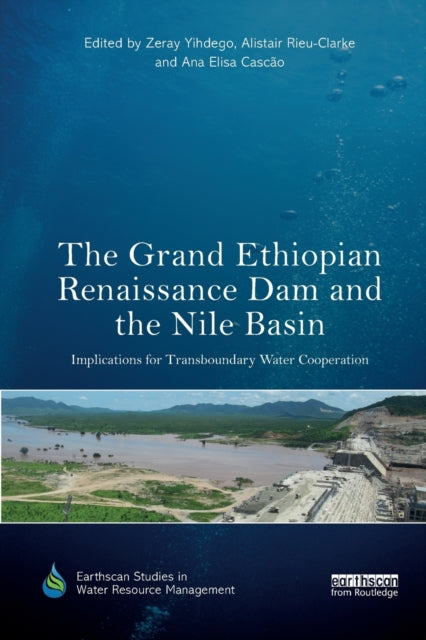 Book cover of: Grand Ethiopian Renaissance Dam and the Nile Basin. By: Zeray Yihdego