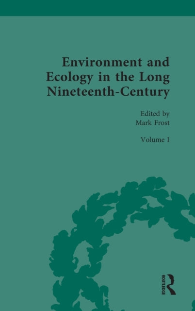 Book cover of: Environment and Ecology in the Long Nineteenth-Century. By: Mark Frost