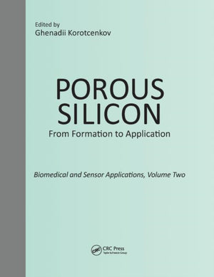 Porous Silicon: From Formation to Application: Biomedical and Sensor Applications, Volume Two