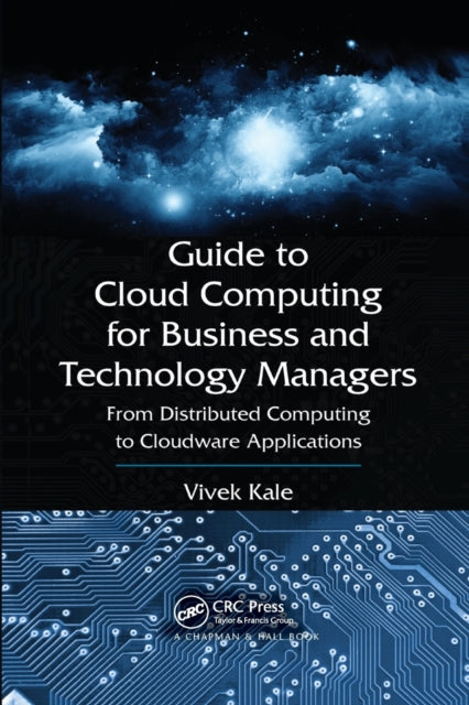 Book cover of: Guide to Cloud Computing for Business and Technology Managers. By: Vivek Kale