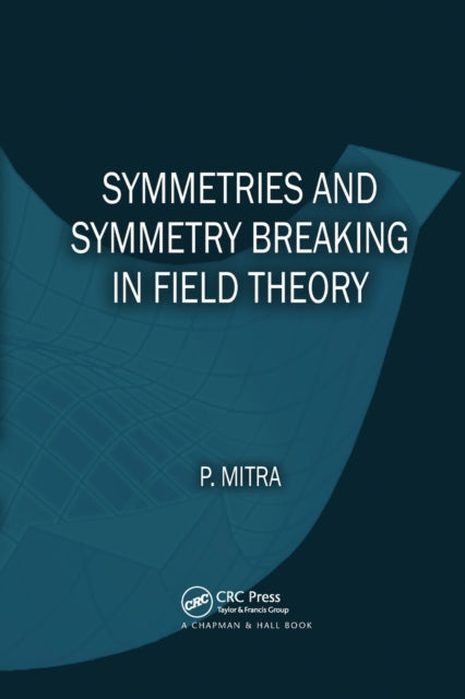 Book cover of: Symmetries and Symmetry Breaking in Field Theory. By: Parthasarathi Mitra