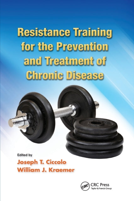 Book cover of: Resistance Training for the Prevention and Treatment of Chronic Disease. By: Joseph T. Ciccolo