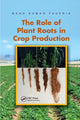 Book cover of: Role of Plant Roots in Crop Production. By: Nand Kumar Fageria