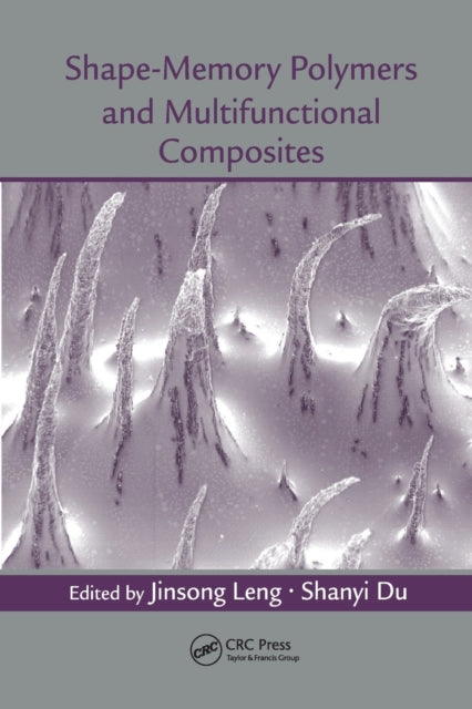 Book cover of: Shape-Memory Polymers and Multifunctional Composites. By: Jinsong Leng
