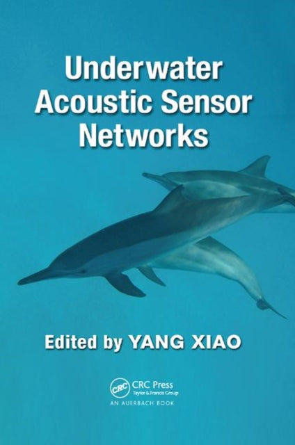 Book cover of: Underwater Acoustic Sensor Networks. By: Xiao, Yang