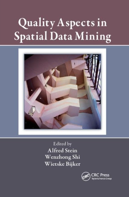 Book cover of: Quality Aspects in Spatial Data Mining. By: Alfred Stein