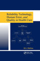 Book cover of: Reliability Technology, Human Error, and Quality in Health Care. By: B. S. Dhillon