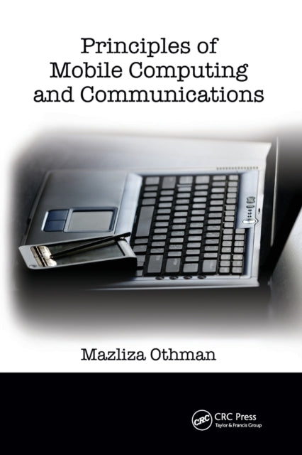 Book cover of: Principles of Mobile Computing and Communications. By: Mazliza Othman
