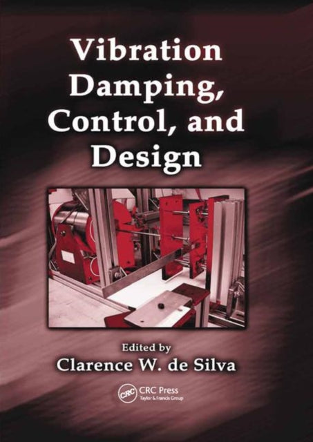 Book cover of: Vibration Damping, Control, and Design. By: Clarence W. De Silva
