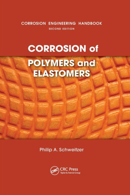 Book cover of: Corrosion of Polymers and Elastomers. By: P.E. Schweitzer