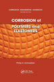 Book cover of: Corrosion of Polymers and Elastomers. By: P.E. Schweitzer