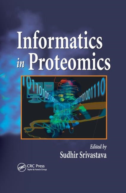 Book cover of: Informatics In Proteomics. By: Sudhir Srivastava
