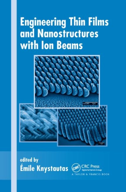 Book cover of: Engineering Thin Films and Nanostructures with Ion Beams. By: Emile Knystautas