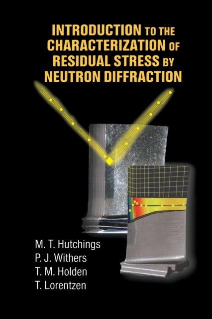 Book cover of: Introduction to the Characterization of Residual Stress by Neutron Diffraction. By: Torben Lorentzen