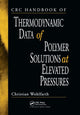 Book cover of: CRC Handbook of Thermodynamic Data of Polymer Solutions at Elevated Pressures. By: C. Wohlfarth