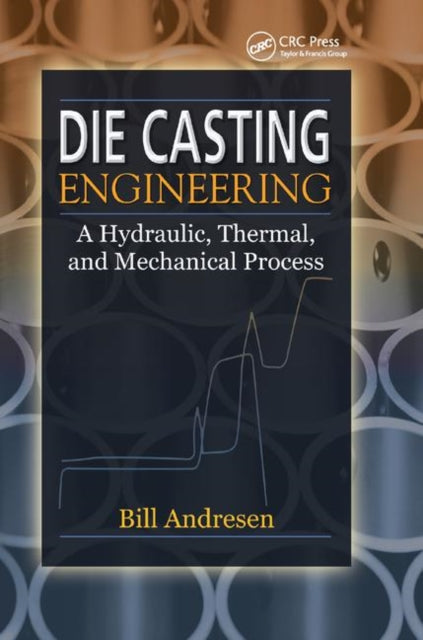 Book cover of: Die Cast Engineering. By: William Andresen