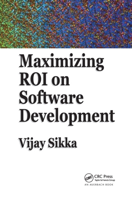 Book cover of: Maximizing ROI on Software Development. By: Vijay Sikka