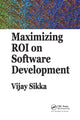 Book cover of: Maximizing ROI on Software Development. By: Vijay Sikka