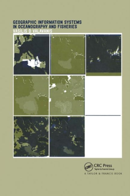 Book cover of: Geographic Information Systems in Oceanography and Fisheries. By: Vasilis D. Valavanis