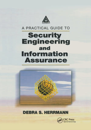 A Practical Guide to Security Engineering and Information Assurance