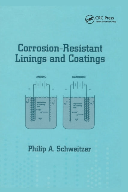 Book cover of: Corrosion-Resistant Linings and Coatings. By: P.E. Schweitzer