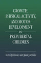 Book cover of: Growth, Physical Activity, and Motor Development in Prepubertal Children. By: Toivo Jurimae