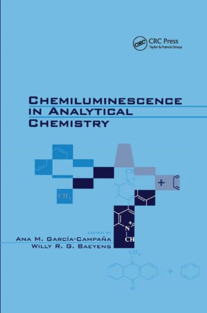 Book cover of: Chemiluminescence in Analytical Chemistry. By: Ana M. Garcia-Campana