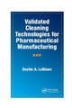 Book cover of: Validated Cleaning Technologies for Pharmaceutical Manufacturing. By: Destin A. LeBlanc