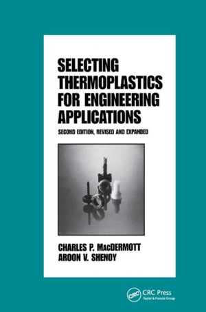 Selecting Thermoplastics for Engineering Applications, Second Edition,