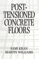 Book cover of: Post-Tensioned Concrete Floors. By: Martin Williams