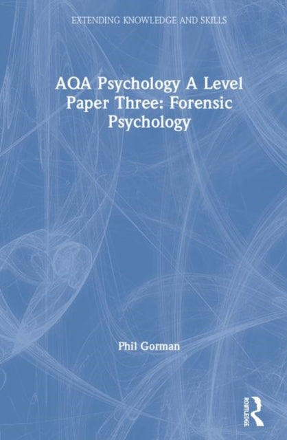 Book cover of: AQA Psychology A Level Paper Three: Forensic Psychology. By: Phil Gorman
