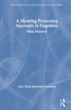 Meaning Processing Approach to Cognition