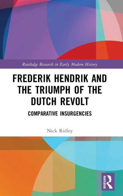 Book cover of: Frederik Hendrik and the Triumph of the Dutch Revolt. By: Nick Ridley