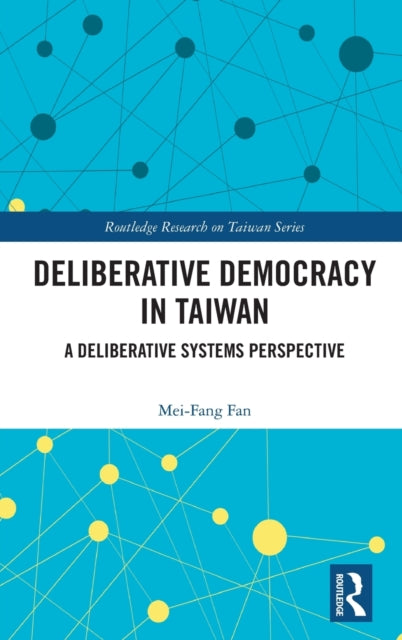 Book cover of: Deliberative Democracy in Taiwan. By: Mei-Fang Fan
