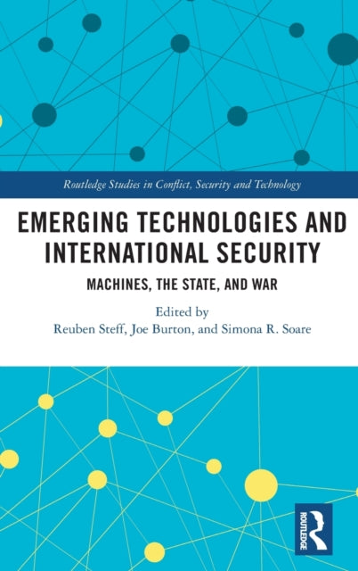 Book cover of: Emerging Technologies and International Security. By: Reuben Steff