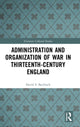 Book cover of: Administration and Organization of War in Thirteenth-Century England. By: David S. Bachrach