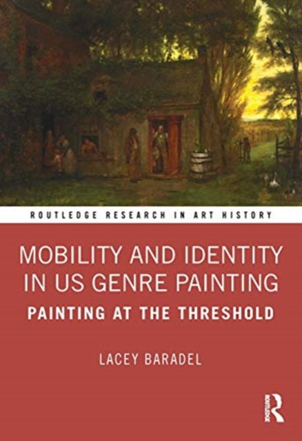 Book cover of: Mobility and Identity in US Genre Painting. By: Lacey Baradel