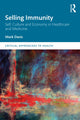 Book cover of: Selling Immunity Self, Culture and Economy in Healthcare and Medicine